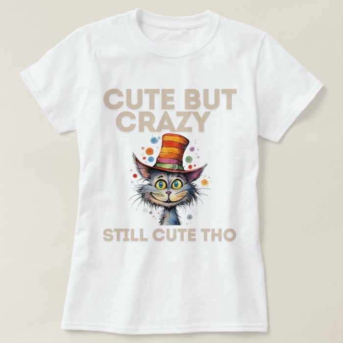 Cute & Crazy Tee